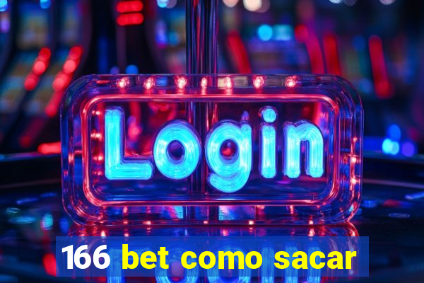 166 bet como sacar